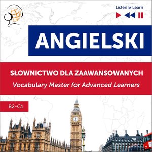 Angielski. Słownictwo dla zaawansowanych: English Vocabulary Master for Advanced Learners (Listen & Learn - Poziom B2-C1) – audiobooki