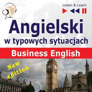 Angielski w typowych sytuacjach: Business English - New Edition (16 tematów na poziomie B2) – audiobooki