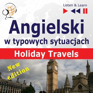 Angielski w typowych sytuacjach: Holiday Travels - New Edition (15 tematów na poziomie B1 -B2) – audiobooki