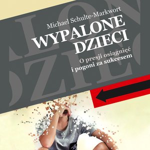 Wypalone dzieci. O presji osiągnięć i pogoni za sukcesem – audiobooki
