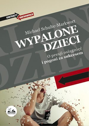 Wypalone dzieci. O presji osiągnięć i pogoni za sukcesem – ebooki