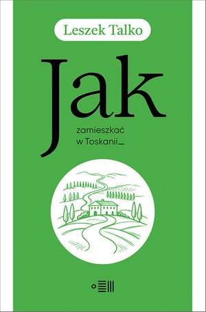 Jak zamieszkać w Toskanii – ebook