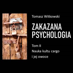 Zakazana psychologia. Nauka kultu cargo i jej owoce. Tom II – audiobooki