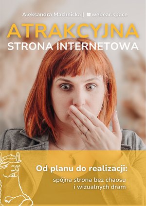 Atrakcyjna strona internetowa. Od planu do realizacji: spójna strona bez chaosu i wizualnych dram. – ebook