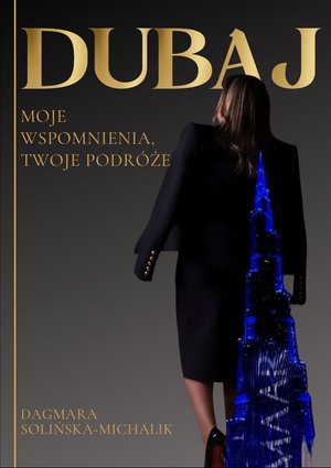 Dubaj. Moje wspomnienia, Twoje podróże – ebooki