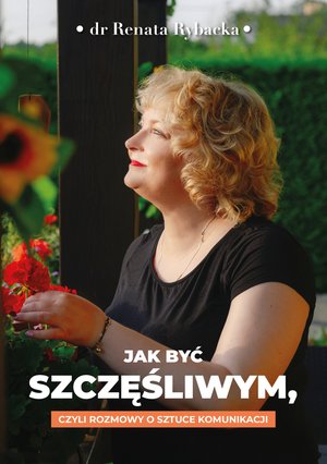 Jak być szczęśliwym, czyli rozmowy o sztuce komunikacji – ebooki