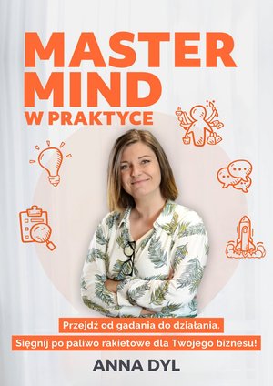 Mastermind w praktyce. Przejdź od gadania do działania. Sięgnij po paliwo rakietowe dla Twojego biznesu! – ebooki