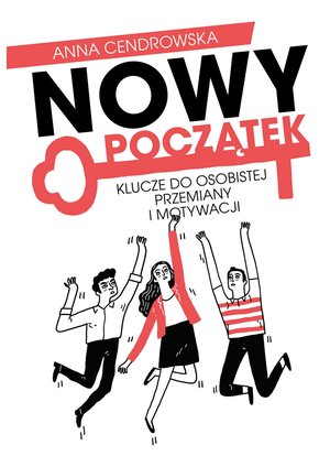 Nowy początek - klucze do osobistej przemiany i motywacji – ebooki