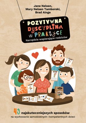 Pozytywna Dyscyplina w praktyce. 49 najskuteczniejszych sposobów na wychowanie samodzielnych i kompetentnych dzieci. – ebooki