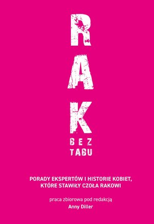 RAK BEZ TABU. Porady ekspertów i historie kobiet, które stawiły czoła rakowi – ebook