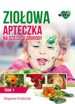 Ziołowa Apteczka na Dziecięce Choroby t. 1 – ebooki