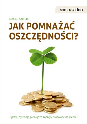 Samo Sedno. Jak pomnażać oszczędności? – ebook