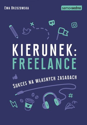 Samo Sedno - Kierunek: freelance. Sukces na własnych zasadach – ebook