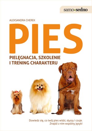 Samo Sedno. Pies: pielęgnacja, szkolenie i trening charakteru – ebook