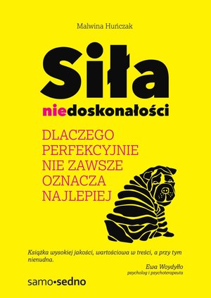 Siła niedoskonałości. Dlaczego perfekcyjnie nie zawsze oznacza najlepiej – ebook