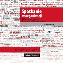 Spotkanie w organizacji. Od frustrującego zebrania, do twórczego i efektywnego spotkania – audiobooki