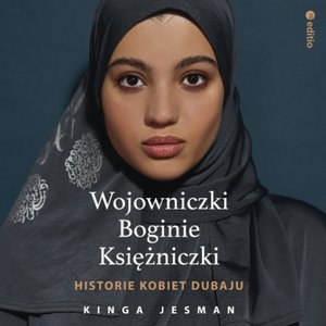 Wojowniczki, Boginie, Księżniczki. Historie kobiet Dubaju – audiobook