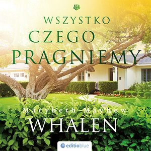 Wszystko, czego pragniemy – audiobook