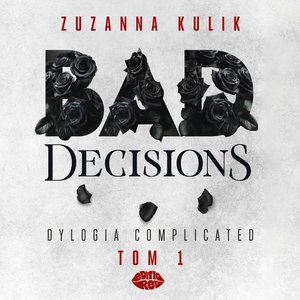 Bad Decisions. Dylogia Complicated. Tom 1 – audiobook