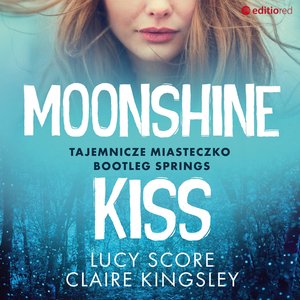 Moonshine Kiss. Tajemnicze miasteczko Bootleg Springs – audiobook