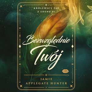 Bezwzględnie Twój. Królewscy fae z Edenu #1 – audiobook