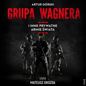 Grupa Wagnera i inne prywatne armie świata – audiobooki