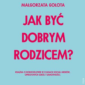 Jak być dobrym rodzicem? – audiobooki