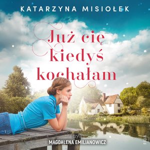 Już cię kiedyś kochałam – audiobooki