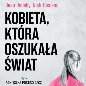 Kobieta, która oszukała świat. Historia Belle Gibson i największego skandalu wellness – audiobook