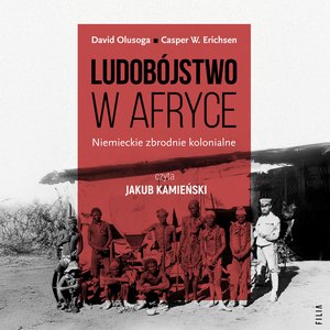 Ludobójstwo w Afryce. Niemieckie zbrodnie kolonialne – audiobooki