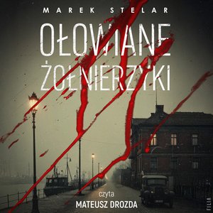 Marek Stelar: Ołowiane żołnierzyki – audiobooki