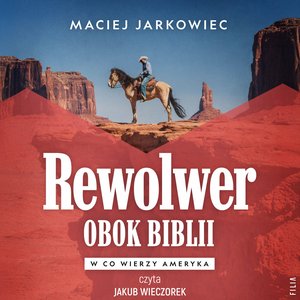 Rewolwer obok Biblii. W co wierzy Ameryka – audiobook