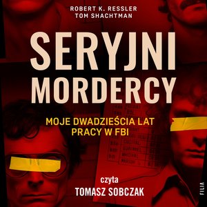 Seryjni mordercy: moje dwadzieścia lat pracy w FBI – audiobooki