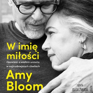 W imię miłości. Opowieść o bezgranicznej miłości w najtrudniejszych chwilach – audiobooki