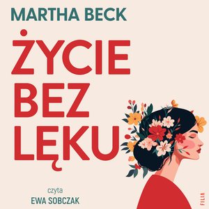 Życie bez lęku. Ulecz rany, pokonaj traumy i odzyskaj sens życia – audiobook