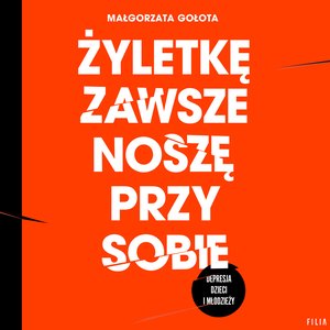 Żyletkę zawsze noszę przy sobie. Depresja dzieci i młodzieży – audiobooki
