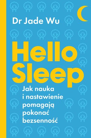 Hello sleep. Jak nauka i nastawienie pomagają pokonać bezsenność – ebooki