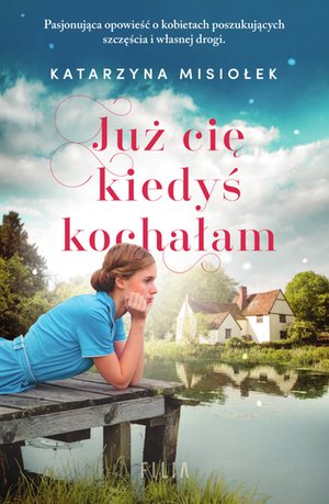 Już cię kiedyś kochałam – ebooki