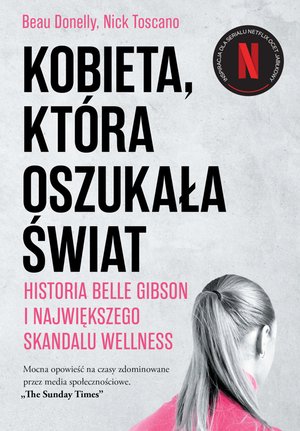 Literatura faktu: Kobieta, która oszukała świat. Historia Belle Gibson i największego skandalu wellness – ebook