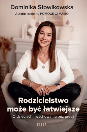 Rodzicielstwo może być łatwiejsze. O dzieciach i wychowaniu bez presji – ebooki