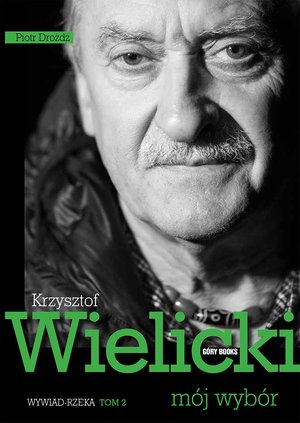 Krzysztof Wielicki. Mój wybór. Tom 2. Wywiad rzeka – ebook