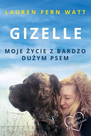 Gizelle. Moje życie z bardzo dużym psem – ebooki