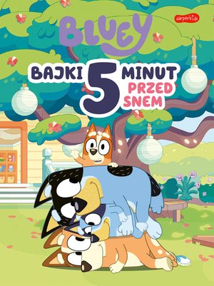 Bluey. Bajki 5 minut przed snem – ebooki