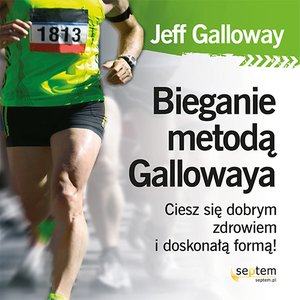 Bieganie metodą Gallowaya. Ciesz się dobrym zdrowiem i doskonałą formą! – audiobook