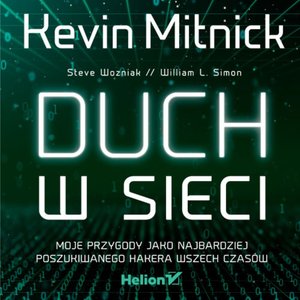 Duch w sieci. Moje przygody jako najbardziej poszukiwanego hakera wszech czasów – audiobook