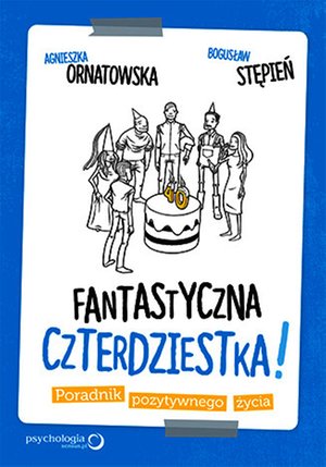 Fantastyczna czterdziestka! Poradnik pozytywnego życia – audiobook