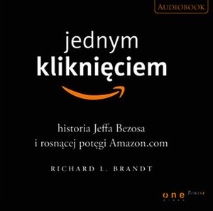 Jednym kliknięciem. Historia Jeffa Bezosa i rosnącej potęgi Amazona – audiobook
