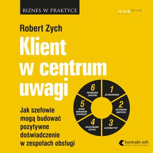Klient w centrum uwagi. Jak szefowie mogą budować pozytywne doświadczenie w zespołach obsługi – audiobook