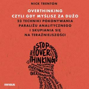 Overthinking, czyli gdy myślisz za dużo – audiobook