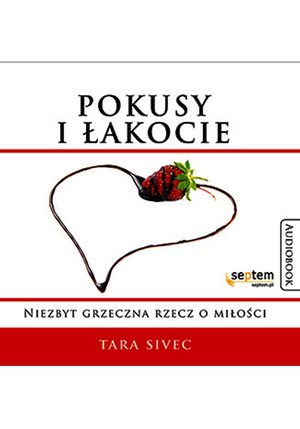 Pokusy i łakocie. Niezbyt grzeczna rzecz o miłości – audiobook